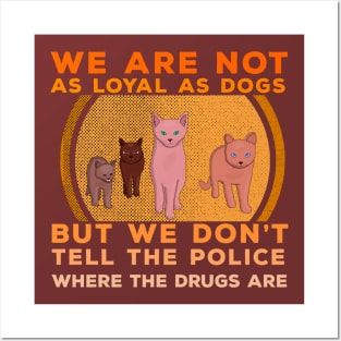 We Are Not as Loyal as Dogs Posters and Art